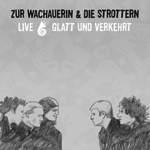 zur wachauerin & die strottern | live @ glatt & verkehrt